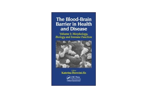 The Blood-Brain Barrier in Health and Disease, Volume One: Morphology, Biology and Immune Function Katerina Dorovini-Zis (Editor)-کتاب انگلیسی