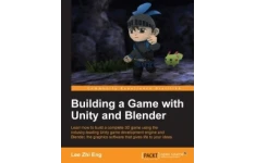 Building a Game with Unity and Blender: Learn how to build a complete 3D game using the industry-leading Unity game development engine and Blender, the graphics software that gives life to your ideas-کتاب انگلیسی