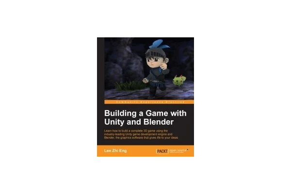 Building a Game with Unity and Blender: Learn how to build a complete 3D game using the industry-leading Unity game development engine and Blender, the graphics software that gives life to your ideas-کتاب انگلیسی