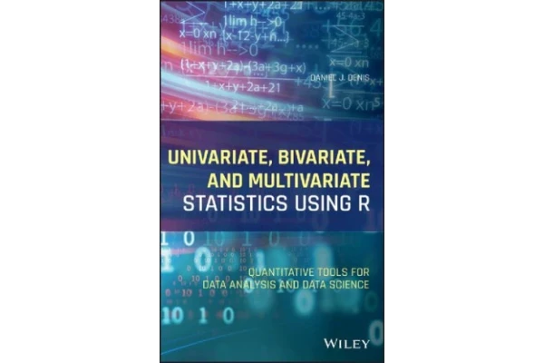 Univariate, Bivariate, and Multivariate Statistics Using R: Quantitative Tools for Data Analysis and Data Science-کتاب انگلیسی