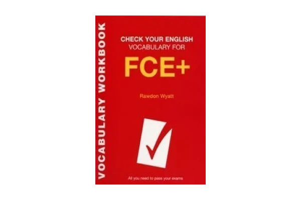 Check Your English Vocabulary for FCE+: All You Need to Pass Your Exams-کتاب انگلیسی
