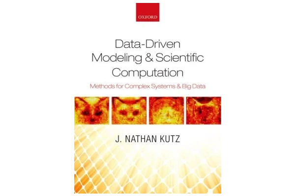 Data-Driven Modeling & Scientific Computation: Methods for Complex Systems & Big Data-کتاب انگلیسی