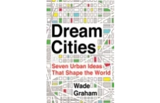 Dream Cities: Seven Urban Ideas That Shape the World-کتاب انگلیسی