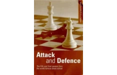 Attack and Defence: The Fifth and Final Session from the World-Famous Chess School