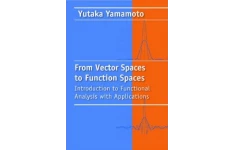 From vector spaces to function spaces: Introduction to functional analysis with applications-کتاب انگلیسی