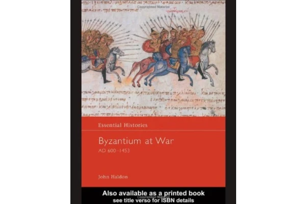 Byzantium at War AD 600-1453 (Essential Histories) Haldon, John