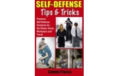Self defense tips and tricks : practical self-defense solutions for the street, home, workplace and travel-کتاب انگلیسی