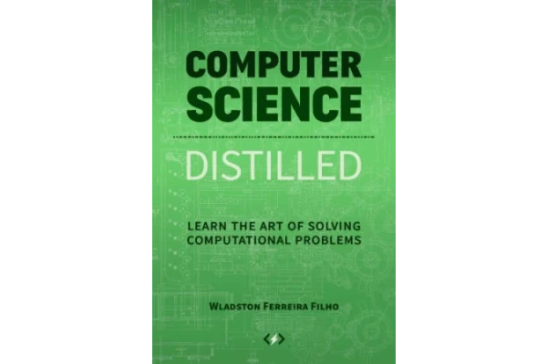 Computer Science Distilled: Learn the Art of Solving Computational Problems-کتاب انگلیسی