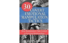 30 Covert Emotional Manipulation Tactics: How Manipulators Take Control In Personal Relationships-کتاب انگلیسی
