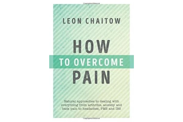 How to Overcome Pain: Natural Approaches to Dealing with Everything from Arthritis, Anxiety and Back Pain to Headaches, PMS, and IBS-کتاب انگلیسی