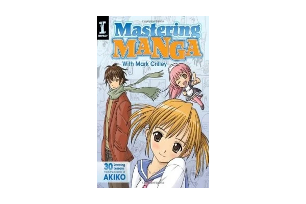 Mastering Manga with Mark Crilley: 30 drawing lessons from the creator of Akiko-کتاب انگلیسی