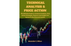 Technical Analysis & Price Action: The Ultimate Guide to Technical Analysis, Price Action Strategies, Patterns and Insights For Success In the Financial market-کتاب انگلیسی