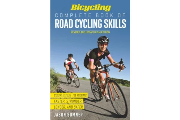 Bicycling Complete Book of Road Cycling Skills: Your Guide to Riding Faster, Stronger, Longer, and Safer-کتاب انگلیسی