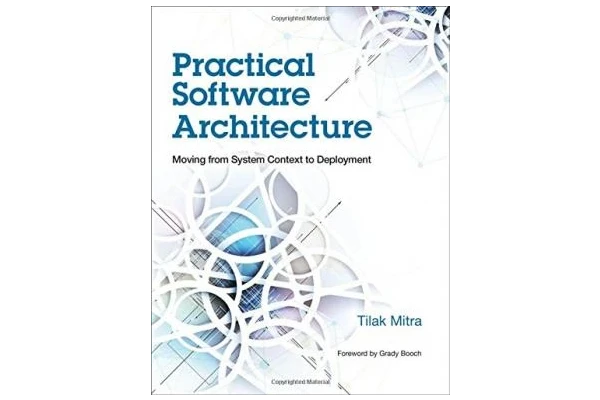 Practical Software Architecture: Moving from System Context to Deployment-کتاب انگلیسی